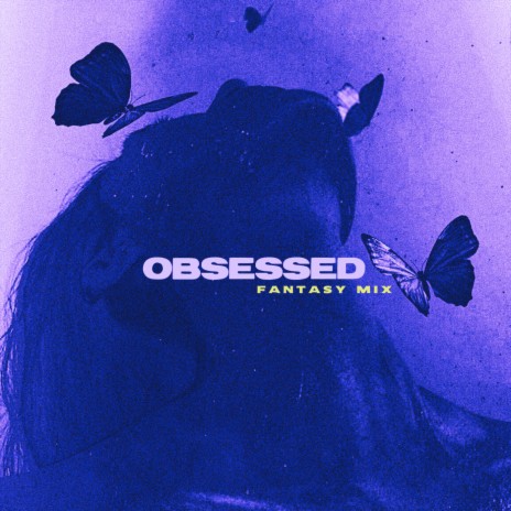 Obsessed (Fantasy Mix) ft. Dee Gatti, Bairi & Sherrionn | Boomplay Music