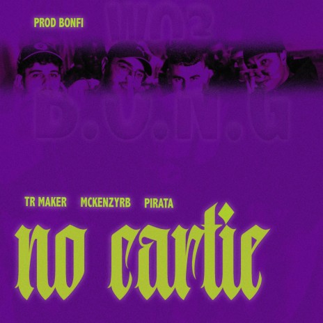 NO CARTIE ft. BONFI, Mckenzyrb & Pirata | Boomplay Music