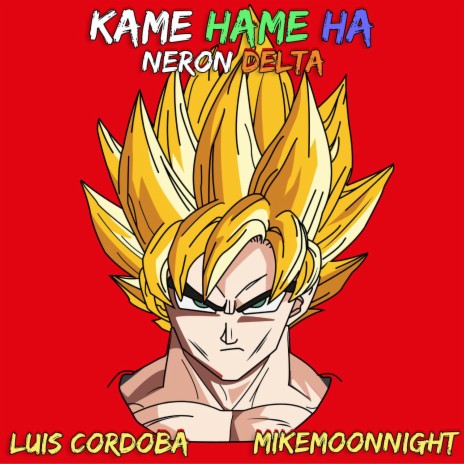 Kame Hame Ha ft. Luis Cordoba Remix & Mike Moonnight | Boomplay Music