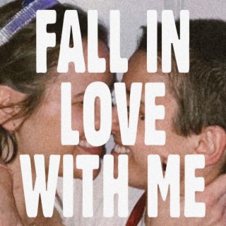 Fall In Love With Me