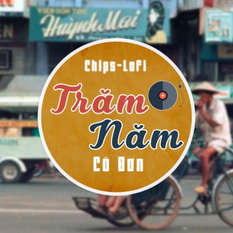 Trăm Năm Cô Đơn (Chips Lofi) | Boomplay Music