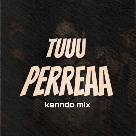 TUUU PERREAA (Remix)