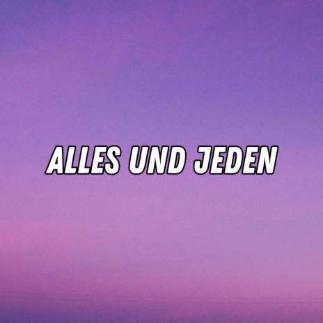 Alles und Jeden (Pastiche/Remix/Mashup) | Boomplay Music