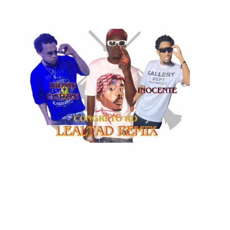 LEALTAD_REMIX ft. DIONIS COTIZZE & INOCENTE | Boomplay Music