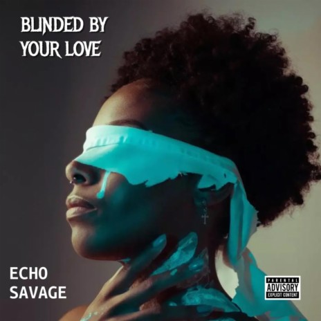 BLINDED BY YOUR LOVE | Boomplay Music