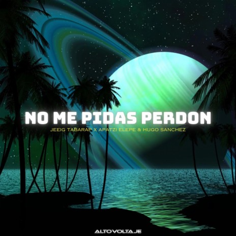 No me pidas perdón ft. Apatzi Elepe & Hugo Sanchez | Boomplay Music