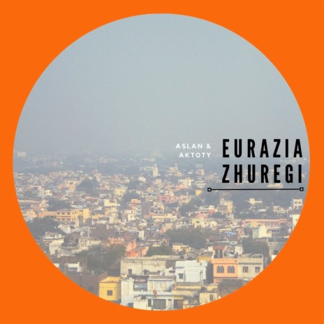 Eurazia Zhuregi ft. Aktoty | Boomplay Music