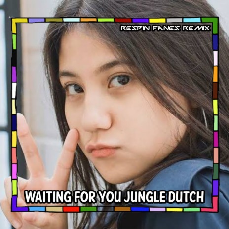 WAITING FOR YOU JUNGLE DUTCH | Boomplay Music