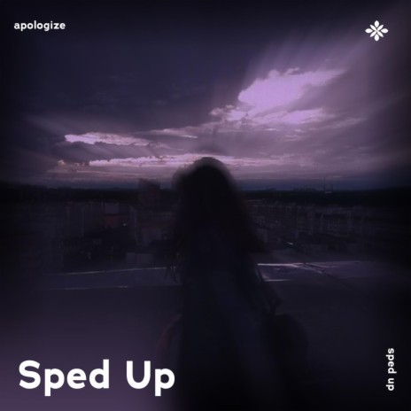 apologize - sped up + reverb ft. fast forward >> & Tazzy | Boomplay Music