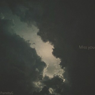 Miss you