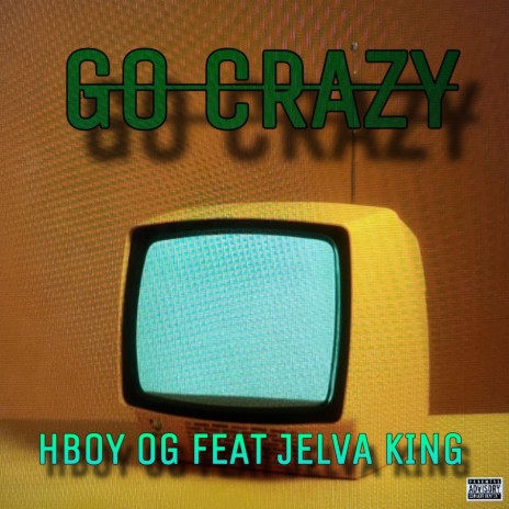 Go Crazy ft. Hboy Og | Boomplay Music