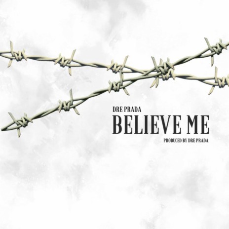 Believe Me | Boomplay Music