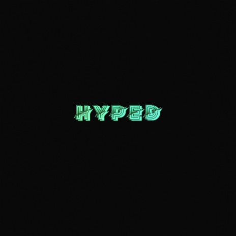 Hyped | Boomplay Music