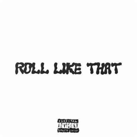 ROLL LIKE THAT | Boomplay Music