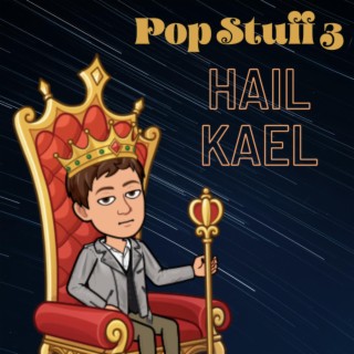 Pop Stuff 3: Hail Kael