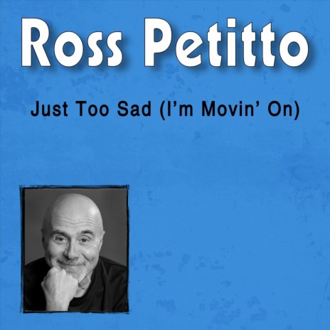 Just Too Sad (I'm Movin' On) | Boomplay Music