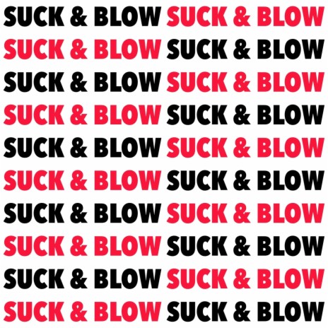 Suck & Blow | Boomplay Music