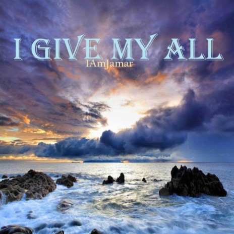 I Give My All | Boomplay Music