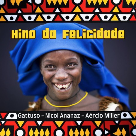 Hino da Felicidade ft. Nicol Ananaz & Aércio Miller | Boomplay Music