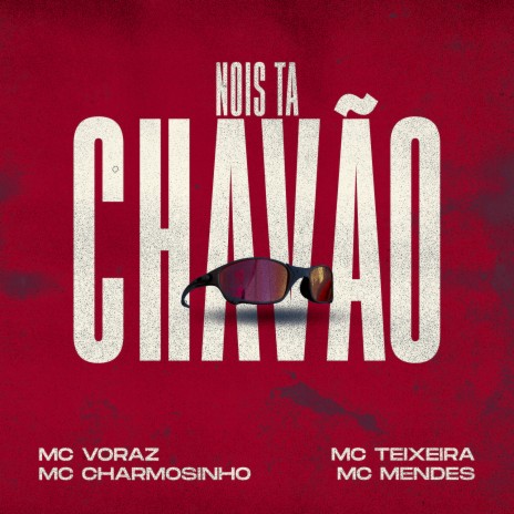 Nois Ta Chavão ft. Mc Charmosinho, MC Teixeira, Mc Mendes & Mc Voraz | Boomplay Music