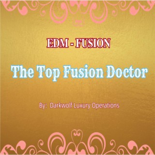 The Top Fusion Doctor EDM Fusion