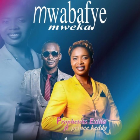 Prophetess Exiliia Mwabafye Mweka ft. Prince Keddy | Boomplay Music