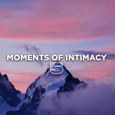 Moments of Intimacy, Ep. 5 | Boomplay Music