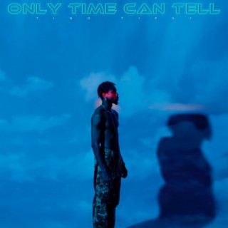 Only Time Can Tell | Boomplay Music