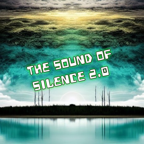 The Sound of Silence 2.0 | Boomplay Music