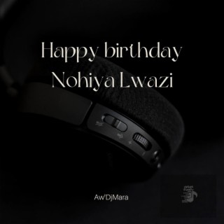 Happy Birthday Nohiya Lwazi