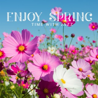 Enjoy Spring Time with Jazz: Sunny Bossa Nova for Morning Coffee and Relax