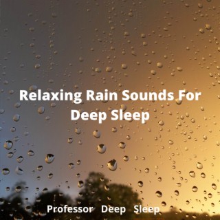 Relaxing Rain Sounds For Deep Sleep