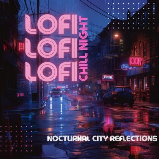 Nocturnal City Reflections: Lofi Vibes