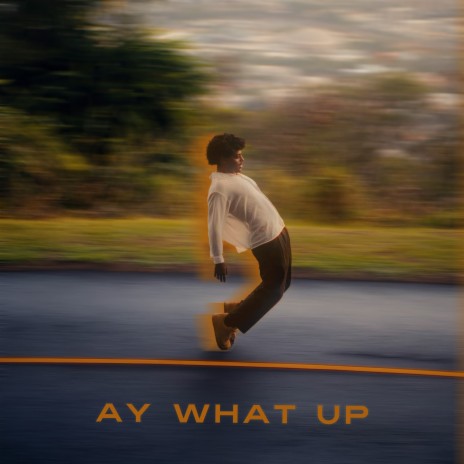 Ay What Up (Lemme Vibe) | Boomplay Music