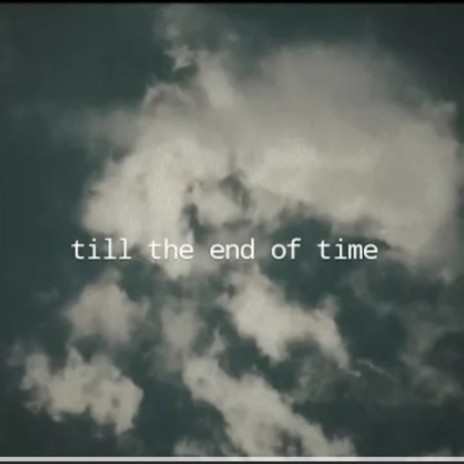 till the end of time