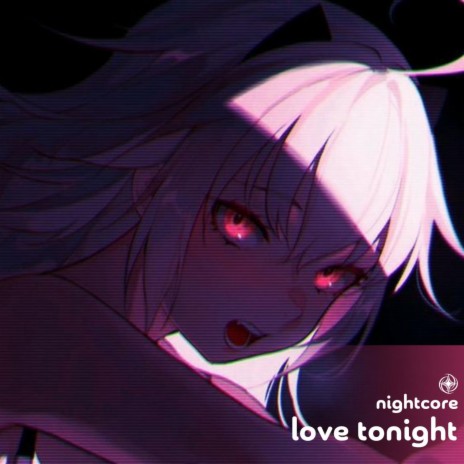 Love Tonight - Nightcore ft. Tazzy | Boomplay Music