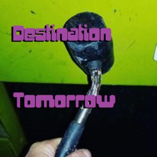 Destination Tomorrow