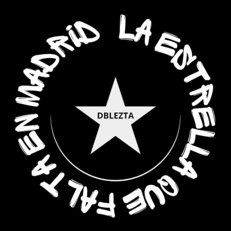 La Estrella Que Falta En Madrid (Dblezta) | Boomplay Music