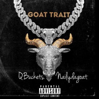 Goat Trait ft. NailyDaGoat lyrics | Boomplay Music