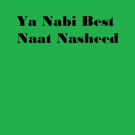 Ya Nabi Best Naat Nasheed | Boomplay Music