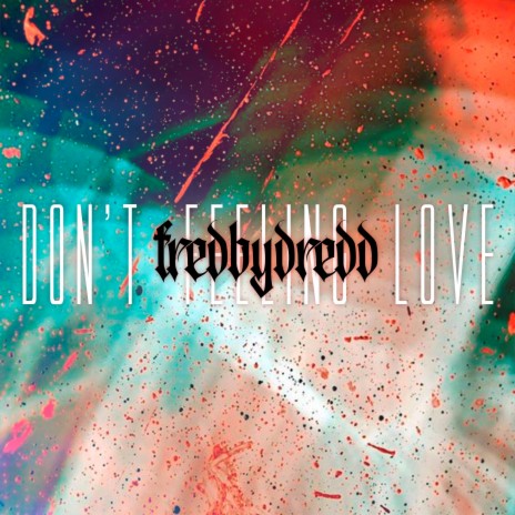 Don't feeling love | Boomplay Music