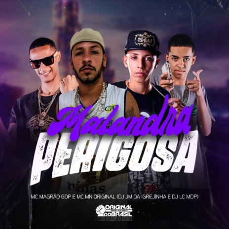 Malandra Perigosa ft. Dj JM DA IGREJINHA, Mc MAGRÃO GDP & Mc MN ORIGINAL | Boomplay Music