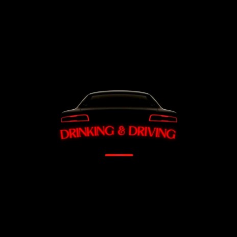 Drinking & Driving | Boomplay Music
