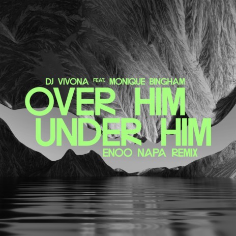 Over Him, Under Him (Enoo Napa Afro Mix) ft. Monique Bingham | Boomplay Music