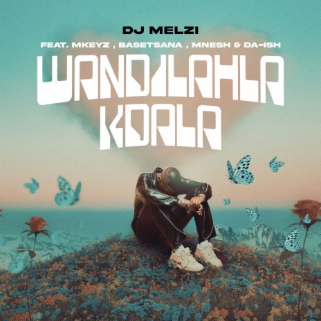 Wandilahla Kdala ft. Mkeyz, Basetsana, Mnesh & Da Ish | Boomplay Music