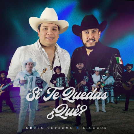 Y Si Te Quedas ¿Qué? ft. Grupo Ligeros | Boomplay Music