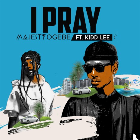 I Pray ft. Kidd Lee | Boomplay Music