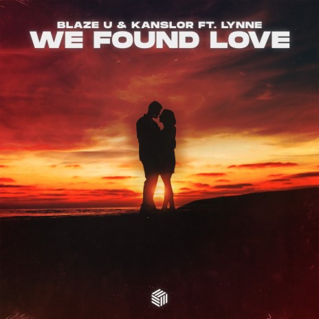 We Found Love ft. Kanslor & LYNNE | Boomplay Music