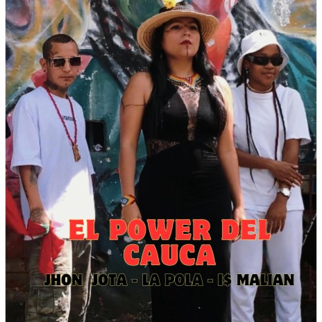 El Power del Cauca ft. Jhon Jota & La Pola | Boomplay Music
