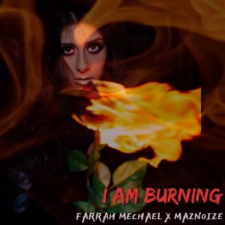 I am Burning ft. Maznoize lyrics | Boomplay Music